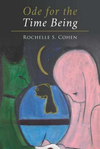 Knjiga Ode for the Time Being Rochelle S Cohen