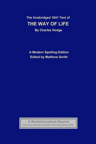 Kniha The Unabridged 1841 Text of The Way of Life: A Modern Spelling Edition Matthew Smith
