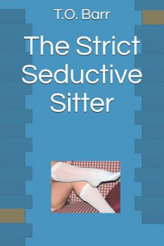 Knjiga The Strict Seductive Sitter T O Barr