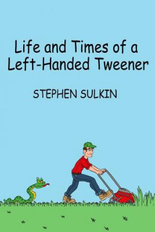 Könyv Life and Times of a Left-Handed Tweener Stephen Sulkin
