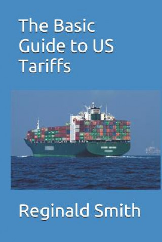 Knjiga The Basic Guide to US Tariffs Reginald Smith