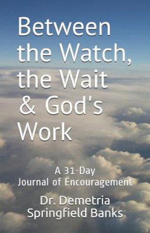 Libro Between the Watch, the Wait & God's Work Demetria Springfield Banks