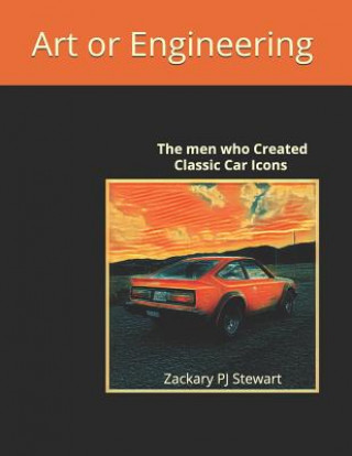 Książka Art or Engineering: The Men who Created Classic Car Icons Zackary Pj Stewart