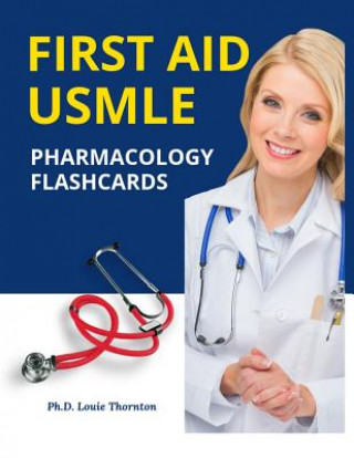 Książka First Aid USMLE Pharmacology Flashcards: Quick and Easy study guide for The United States Medical Licensing Examination Step 1 New Practice tests with Ph D Louie Thornton