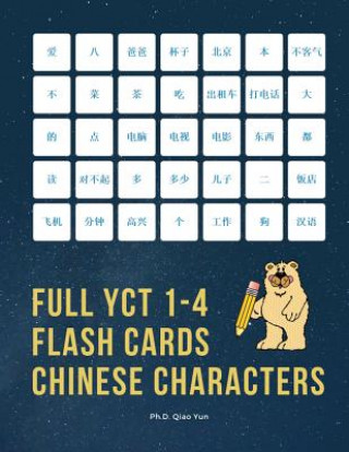 Książka Full YCT 1-4 Flash Cards Chinese Characters: Easy and fun to remember Mandarin Characters with complete YCT level 1,2,3,4 vocabulary list (600 flashca Ph D Qiao Yun