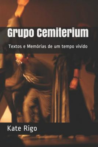 Kniha Grupo Cemiterium: Textos e Memórias de um tempo vivido Kate Rigo