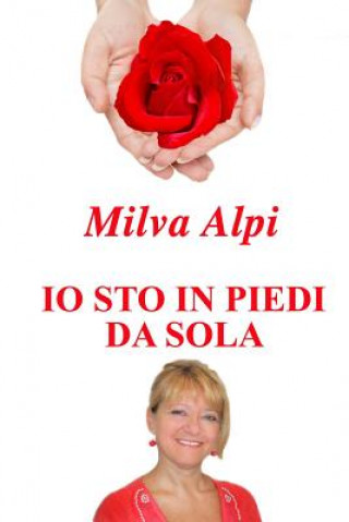 Книга IO Sto in Piedi Da Sola Milva Alpi