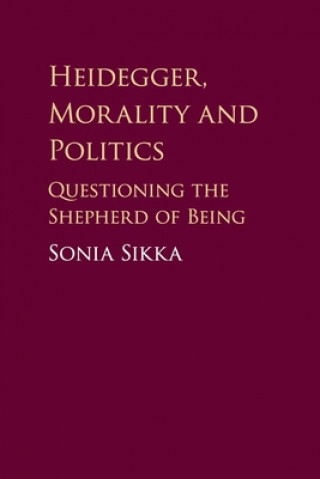 Kniha Heidegger, Morality and Politics Sonia (University of Ottawa) Sikka