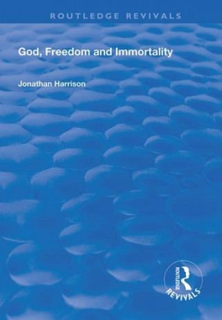Knjiga God, Freedom and Immortality Jonathan Harrison