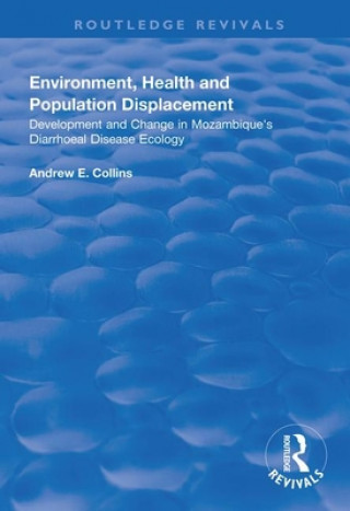 Kniha Environment, Health and Population Displacement Andrew E. Collins