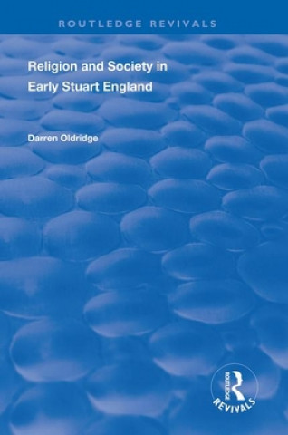 Kniha Religion and Society in Early Stuart England Darren Oldridge