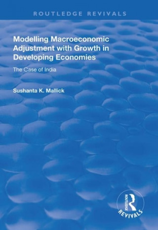 Knjiga Modelling Macroeconomic Adjustment with Growth in Developing Economies Sushanta K. Mallick