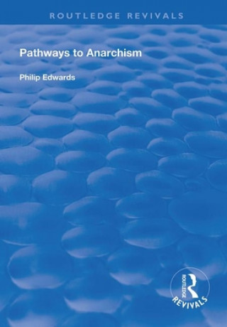 Kniha Pathways to Anarchism Philip Edwards