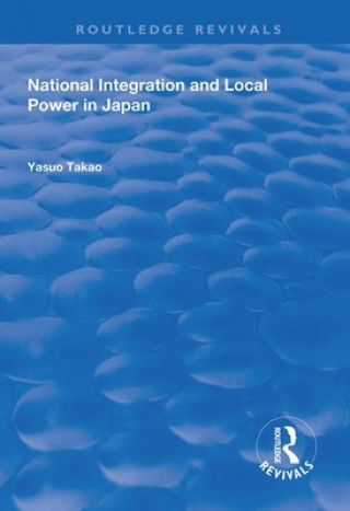 Knjiga National Integration and Local Power in Japan Yasuo Takao