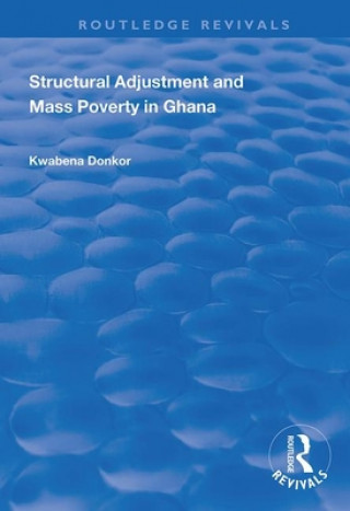 Kniha Structural Adjustment and Mass Poverty in Ghana Kwabena Donkor