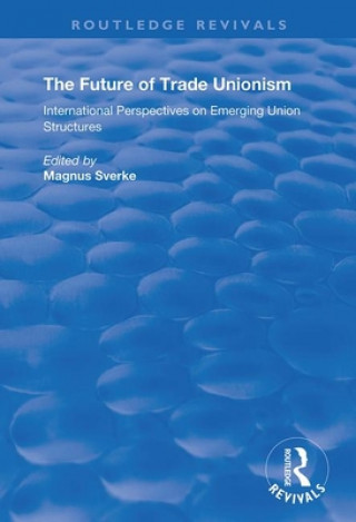 Knjiga Future of Trade Unionism Magnus Sverke
