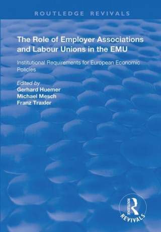 Kniha Role of Employer Associations and Labour Unions in the EMU Gerhard Huemer