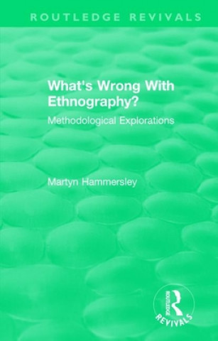 Kniha Routledge Revivals: What's Wrong With Ethnography? (1992) Hammersley
