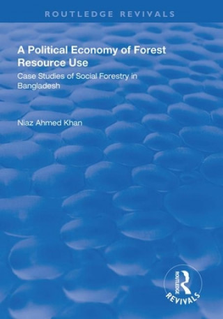 Kniha Political Economy of Forest Resource Use Niaz Ahmed Khan