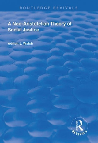 Knjiga Neo-Aristotelian Theory of Social Justice Adrian J. Walsh