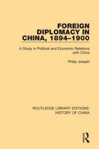 Knjiga Foreign Diplomacy in China, 1894-1900 Philip Joseph