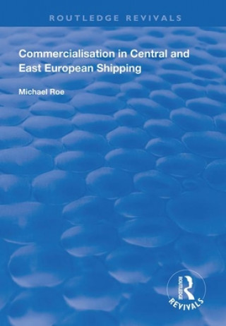 Книга Commercialisation in Central and East European Shipping Michael Roe