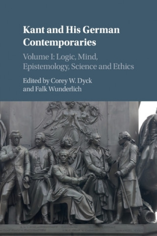 Książka Kant and his German Contemporaries: Volume 1, Logic, Mind, Epistemology, Science and Ethics 