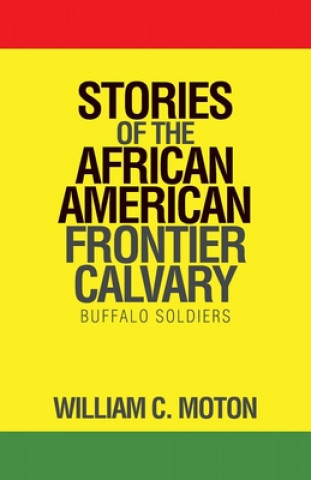 Carte Stories of the African American Frontier Calvary WILLIAM C. MOTON