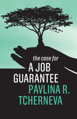 Book Case for a Job Guarantee Tcherneva Pavlina R.