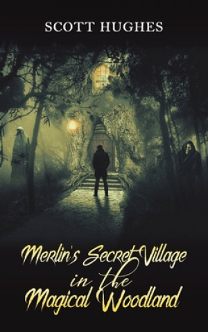 Libro Merlin's Secret Village in the Magical Woodland Scott Hughes