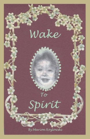 Kniha Wake to Spirit Marion Kozlowski