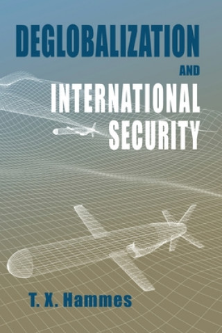 Carte Deglobalization and International Security Hammes T. X. Hammes