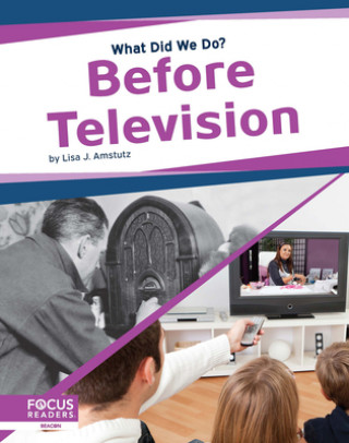 Kniha What Did We Do? Before Television Lisa J. Amstutz