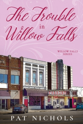 Kniha Trouble In Willow Falls Pat Nichols