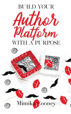 Kniha Build Your Author Platform with a Purpose Cooney Mimika Cooney