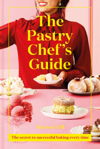 Kniha Pastry Chef's Guide Ravneet Gill