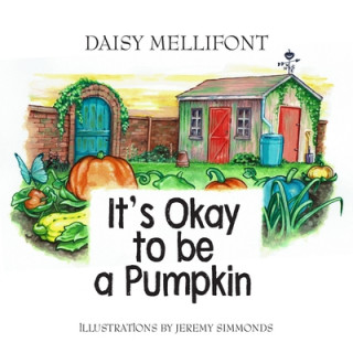 Knjiga It's Okay To Be A Pumpkin Melifont Daisy Melifont