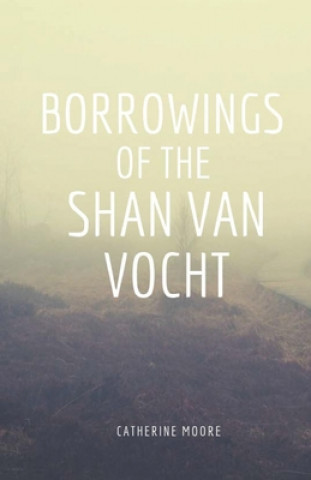 Книга Borrowings of the Shan Van Vocht Moore Catherine Moore