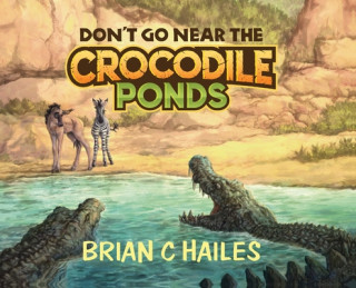 Carte Don't Go Near the Crocodile Ponds Hailes Brian C Hailes