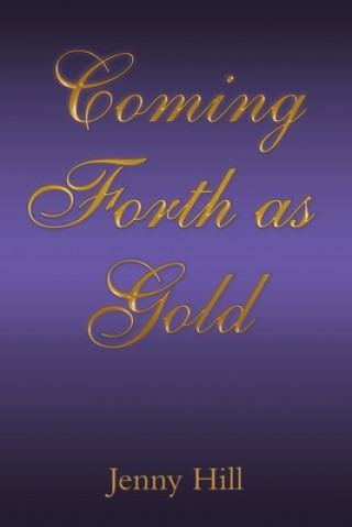 Buch Coming Forth as Gold JENNY HILL