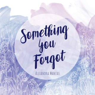 Knjiga Something You Forgot Mantas Alexandra Mantas