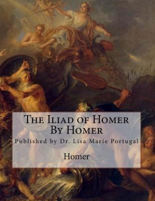 Carte The Iliad of Homer by Homer Homer