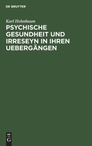 Книга Psychische Gesundheit Und Irreseyn in Ihren Uebergangen 