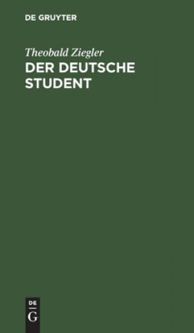 Book Der Deutsche Student Theobald Ziegler