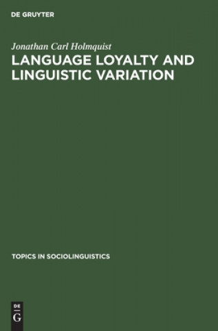 Knjiga Language loyalty and linguistic variation Jonathan Carl Holmquist