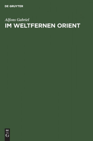 Livro Im Weltfernen Orient Alfons Gabriel