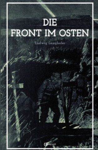 Knjiga Die Front im Osten Ludwig Ganghofer