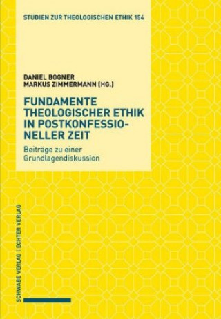 Knjiga Fundamente theologischer Ethik in postkonfessioneller Zeit Markus Zimmermann