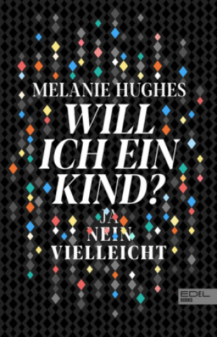 Knjiga Will ich ein Kind? Melanie Hughes