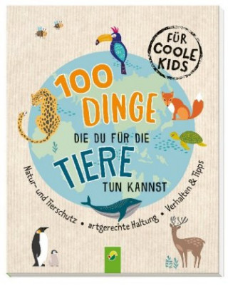 Kniha 100 Dinge, die du für die Tiere tun kannst Philip Kiefer